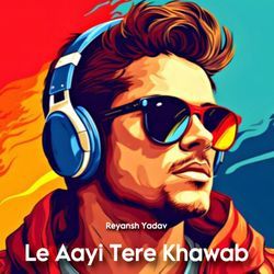 Le Aayi Tere Khawab-RyxSZzxeQmc