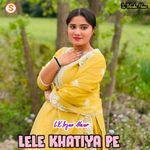 Lele Khatiya Pe
