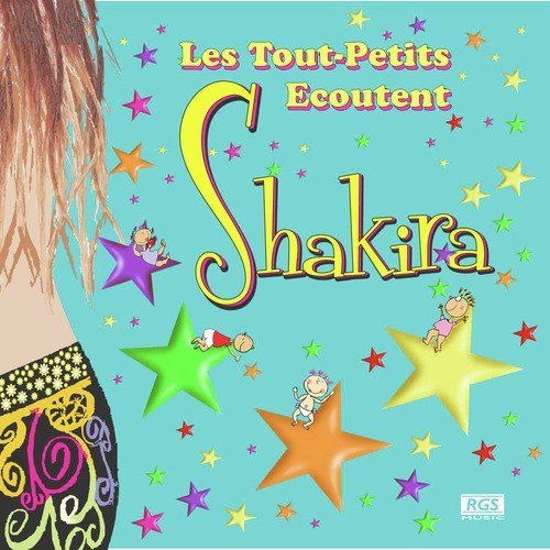 Les Tout - Petits Ecoutent Shakira