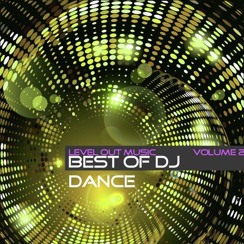 Level Out Music: Best of Dj Dance, Vol. 2