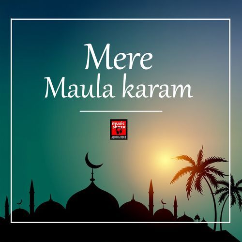 Mere Maula karam