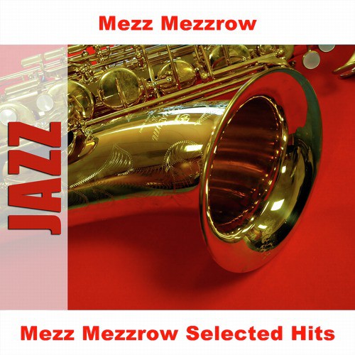 Mezz Mezzrow Selected Hits