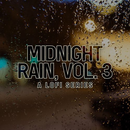 Midnight Rain, Vol. 3 (A Lofi Series)