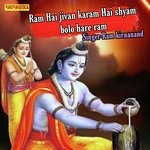 Ram hai jivan karam hai shyam bolo hare ram