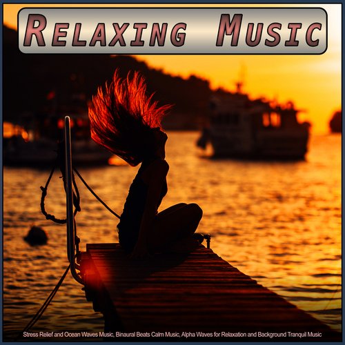 Relaxing Music: Stress Relief and Ocean Waves Music, Binaural Beats Calm Music, Alpha Waves for Relaxation and Background Tranquil Music_poster_image