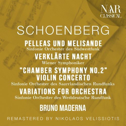 SCHOENBERG: PELLEAS UND MELISANDE " Symphonische Dichtung für Orchester"; VERKLÄRTE NACHT; "Chamber Symphony No. 2"; VIOLIN CONCERTO; VARIATIONS FOR ORCHESTRA_poster_image