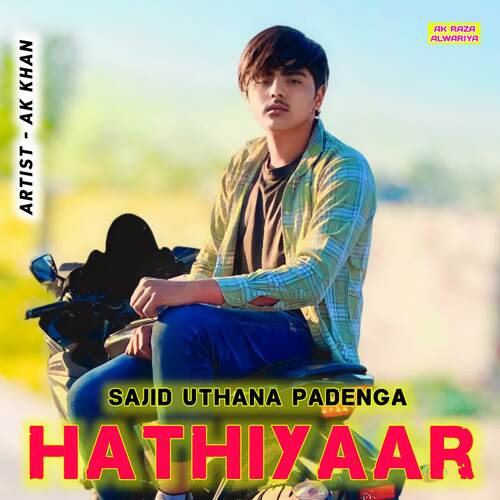 Sajid Uthana Padenga Hathiyaar