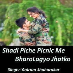 Shadi Piche Picnic Me Bharo Lagyo Jhatko