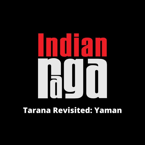 Tarana Revisited - Yaman - EK Tala