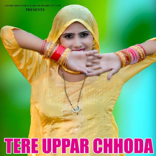 Tere Uppar Chhoda