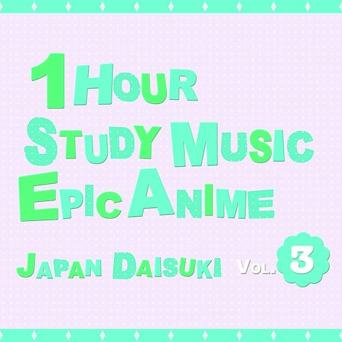 1 Hour Study Music: Epic Anime, Vol. 3 Songs Download - Free Online Songs @  JioSaavn