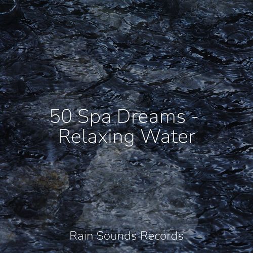 50 Spa Dreams - Relaxing Water