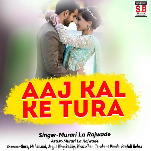 Aaj Kal Ke Tura