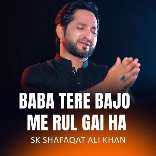 Baba Tere Bajo Me Rul Gai Ha