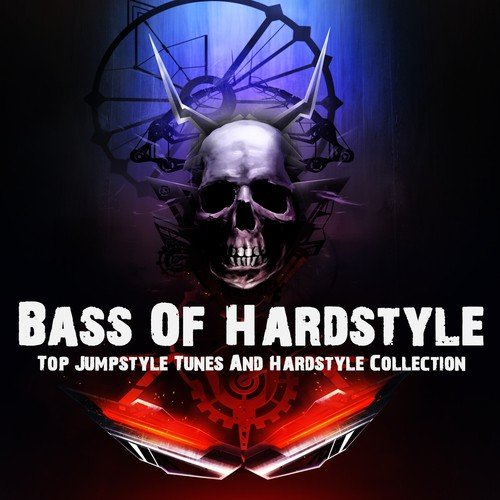 Bass Of Hardstyle (33 Top Jumpstyle Tunes And Hardstyle Collection)