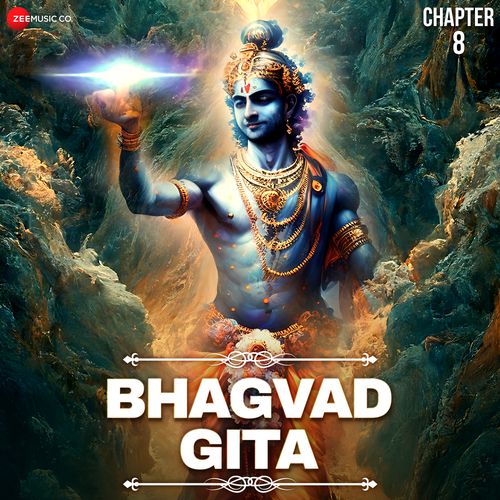 Bhagvad Gita - Chapter 8 - Akshara Brahma Yoga