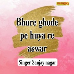 Bhure Ghode Pe Huya Re Aswar