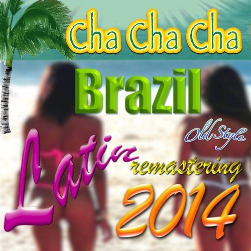 Brazil Latin Cha Cha Cha (Remastering 2014)
