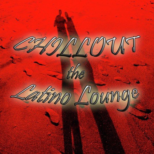 Chillout the Latino Lounge