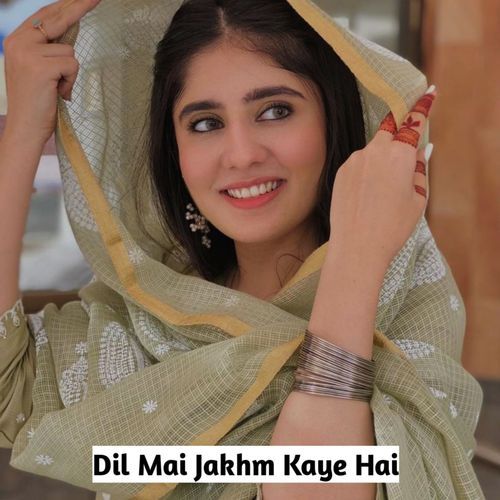 Dil Mai Jakhm Kaye Hai