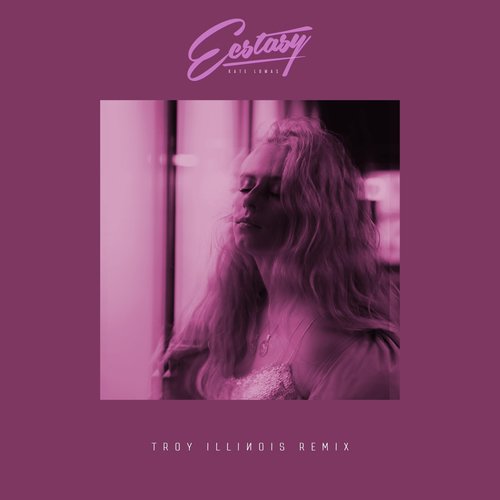 Ecstasy (Troy Illinois Remix)