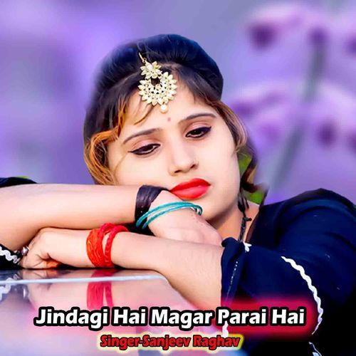 Jindagi Hai Magar Parai Hai