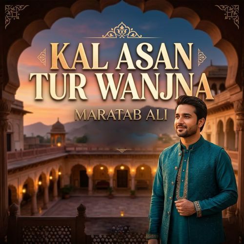 Kal Asan Tur Wanjna