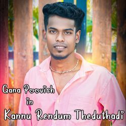Kannu Rendum Theduthadi