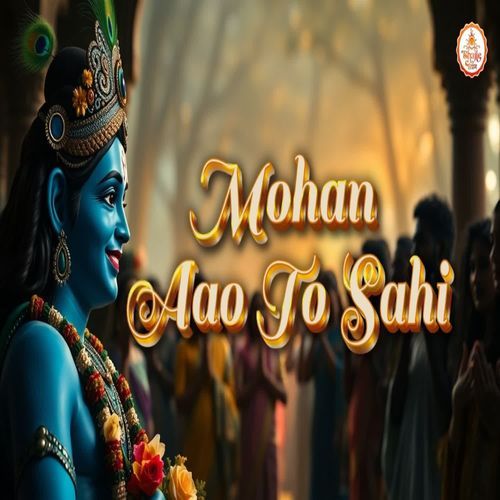 Mohan Aao To Sahi