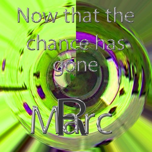 Now that the chance is gone