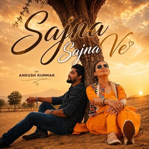Sajna Sajna Ve By Ankush Kummar