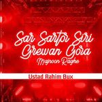 Sar Sartor Siri Grewan Gora Majnoon Raghe