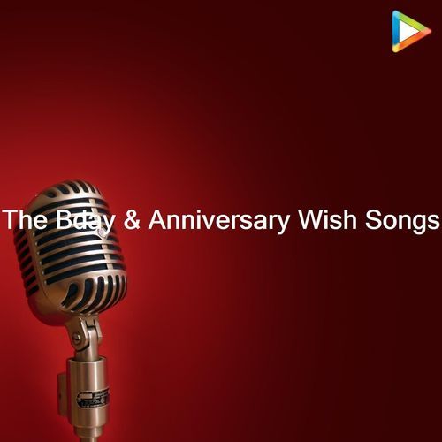 The Bday & Anniversary Wish Songs