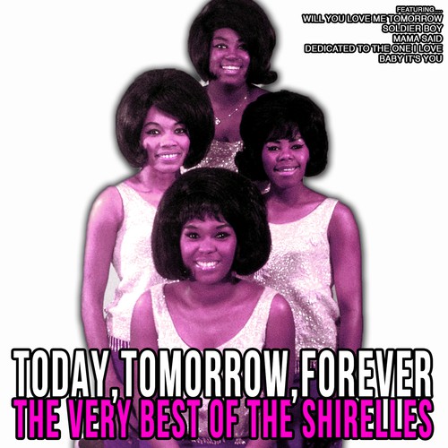 Today, Tomorrow, Forever: The Very Best of The Shirelles