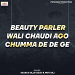 Beauty Parler Wali Chaudi Ago Chumma De De Ge