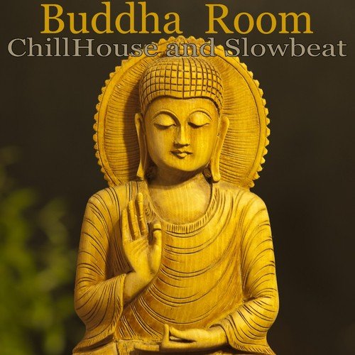 Buddha Room (Chill House and Slowbeat)