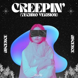 Creepin' (Techno Version)-Nx4BdAdTYkA