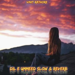 DIL E UMMEED SLOW &amp; REVERB-QiQdAEQDYwI