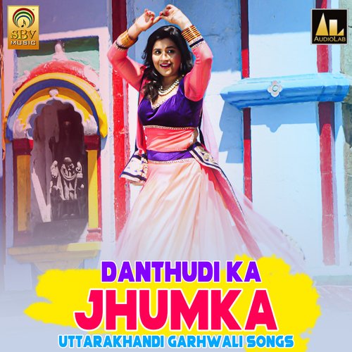 Danthudi Ka Jhumka Uttarakhandi Garhwali Songs
