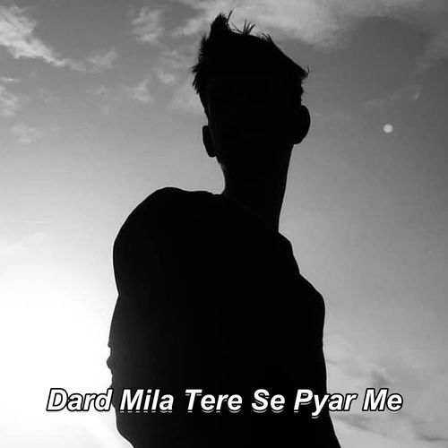 Dard Mila Tere Se Pyar Me
