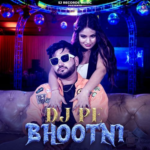 Dj pe Bhootni