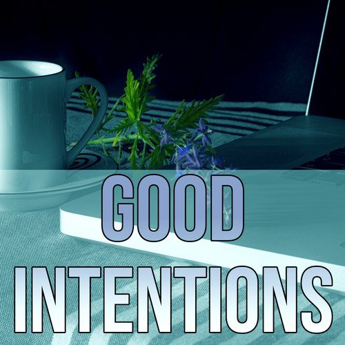Good Intentions – Office Music for Busy People, Reduce Stress, Pleasure and Easy Listening in Workplace, Electronic Music, Stress Relief