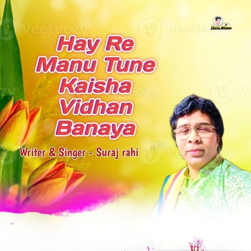 Hay Re Manu Tune Kaisha Vidhan Ban