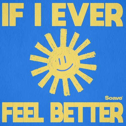 If I Ever Feel Better