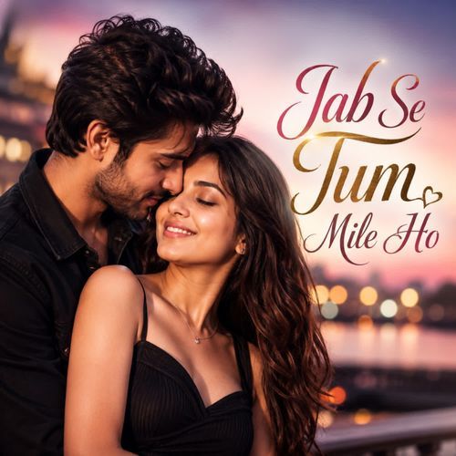 Jab Se Tum Mile Ho