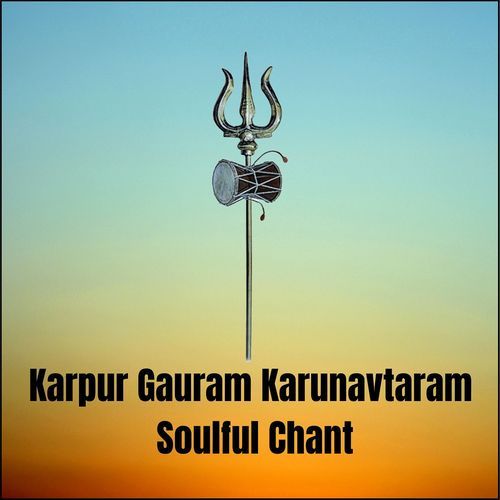 Karpur Gauram Karunavtaram Soulful Chant