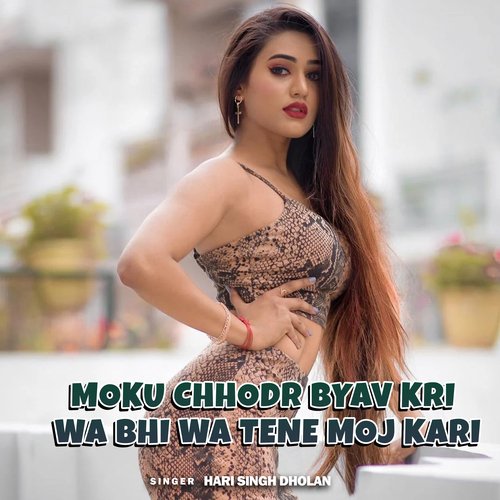 Moku Chhodr Byav Kri Wa Bhi Wa Tene Moj Kari