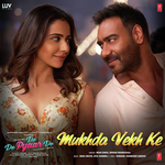 Mukhda Vekh Ke (From De De Pyaar De)