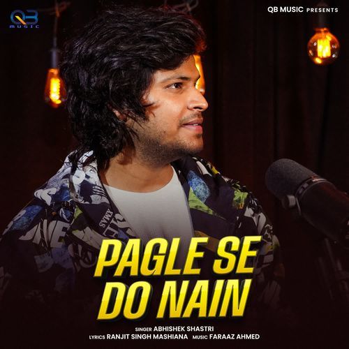 Pagle Se Do Nain