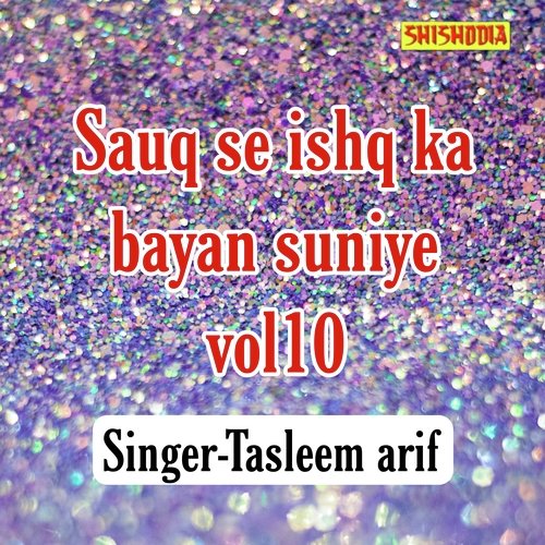 Sauq se ishq ka bayan suniye  vol 10